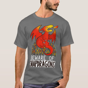 Beware of Snapdragons T-Shirt