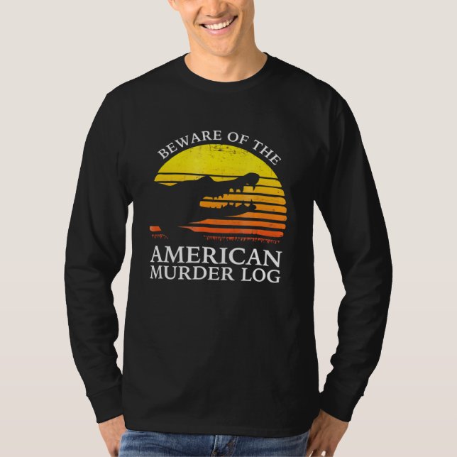 Beware Of The American Murder Log T-Shirt (Front)