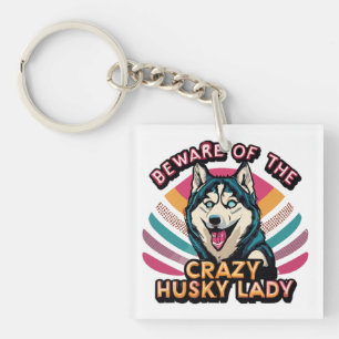 Beware of the Crazy Husky Lady Funny Husky Dog Mum Key Ring