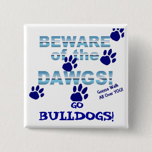 Beware of the dawgs! Gonna walk all over YOU! 15 Cm Square Badge
