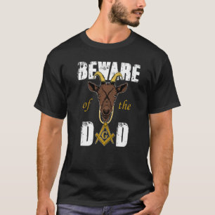 Beware Of The Goat Masons Dad Freemason Father's D T-Shirt