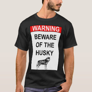Beware Of The Husky T-Shirt