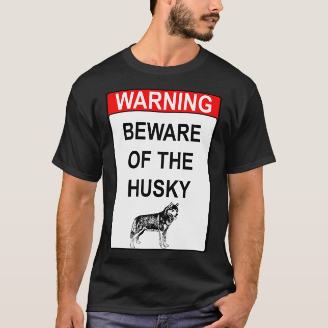 Beware Of The Husky T-Shirt (Front)