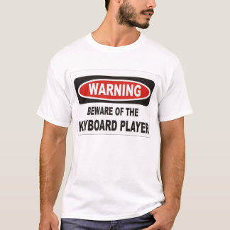 beware of the keyboard player T-Shirt