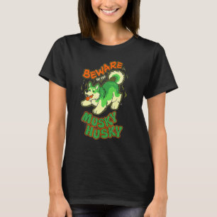 Beware Of The Musky Husky Siberian Husky Dog T-Shirt