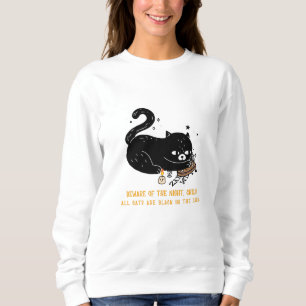 Beware of the night, child. all cats are black sweatshirt