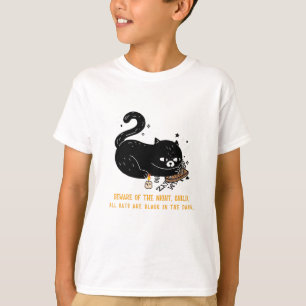 Beware of the night, child. all cats are black T-Shirt