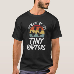 Beware Of The Tiny Raptors Poultry Farmer Retro Ch T-Shirt