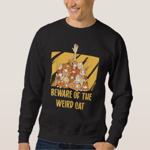 Beware of the Weird Cat Cat Mom Humor Cat Dad Fri Sweatshirt