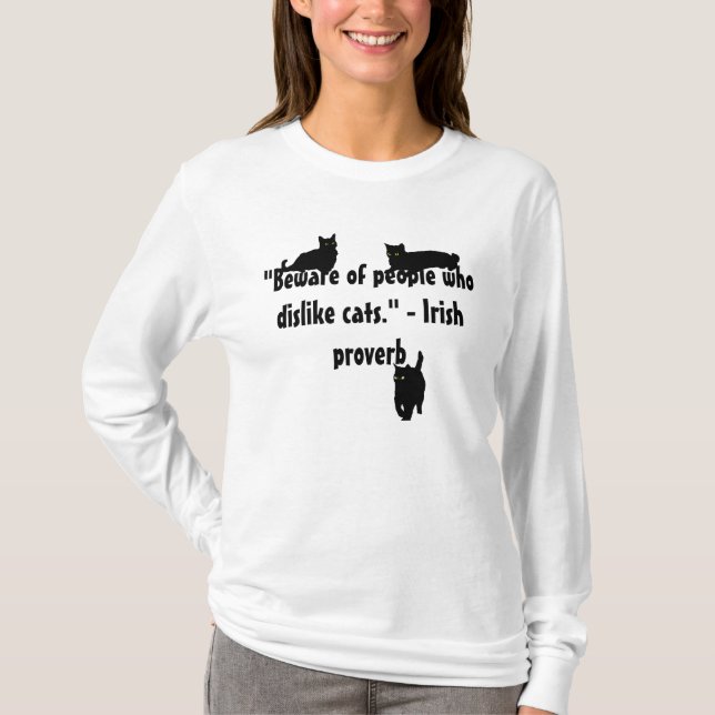 Beware People Who Dislike Cats. Irish Proverb T-Shirt (Front)