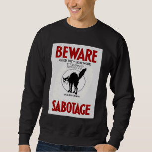 BEWARE SABOTAGE CAT IWW ONE BIG UNION SWEATSHIRT