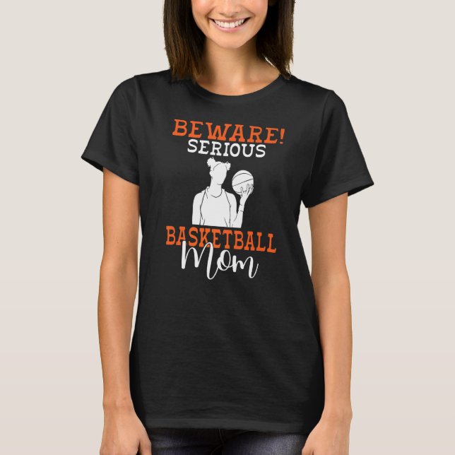 Beware Serious Basketball Mum T-Shirt (Front)
