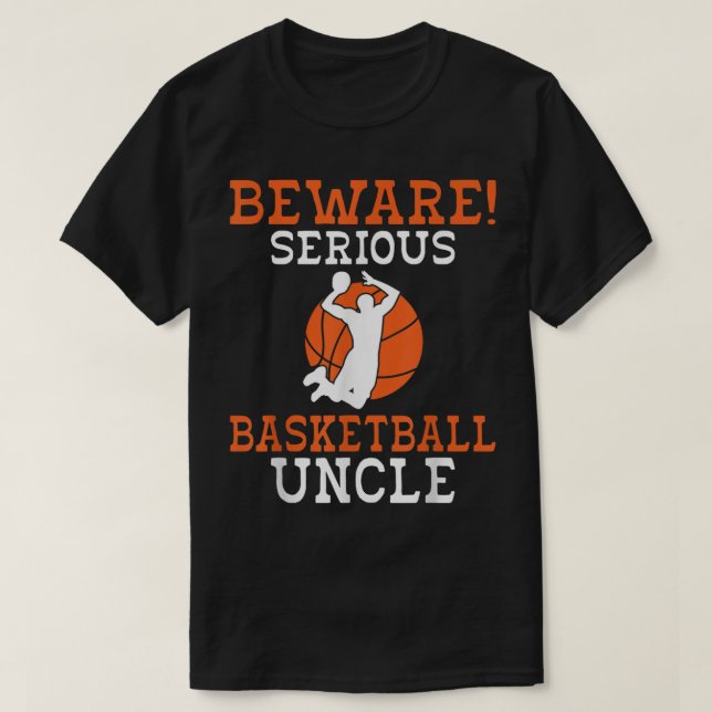 Beware serious Basketball Uncle T-Shirt (Design Front)