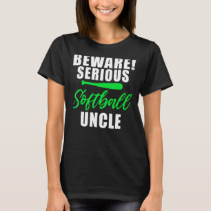 Beware serious Softball Uncle T-Shirt