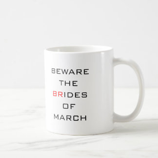 Beware The Brides of March Funny Wedding Coffee Mug