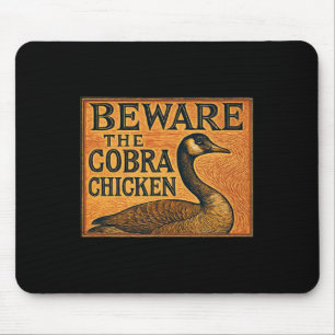 Beware The Cobra Chicken Aka Canadian Goose  Mouse Pad