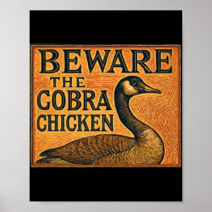 Beware The Cobra Chicken Aka Canadian Goose Poster