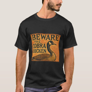 Beware The Cobra Chicken Aka Canadian Goose T-Shirt