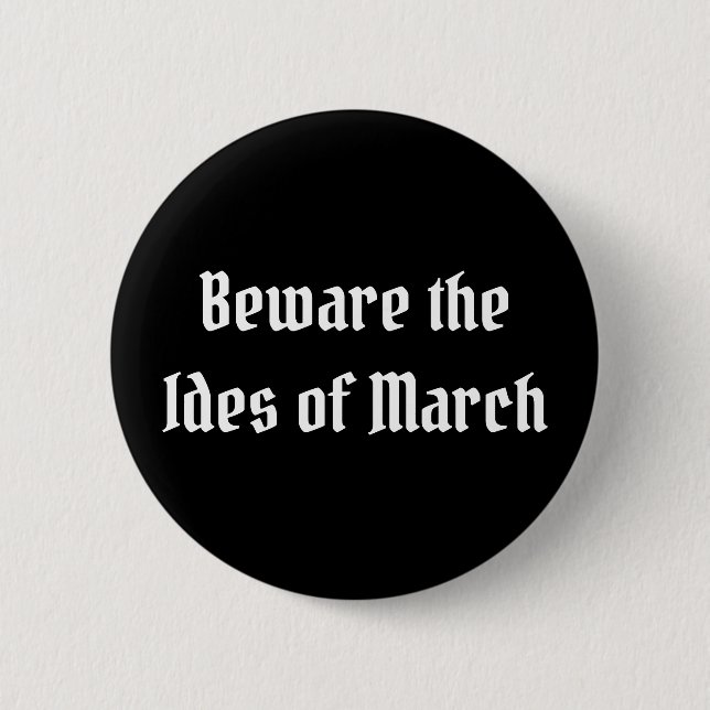 Beware the Ides of March 6 Cm Round Badge (Front)