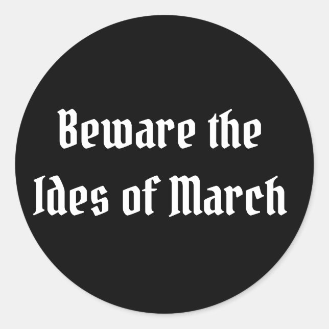 Beware the Ides of March Classic Round Sticker (Front)