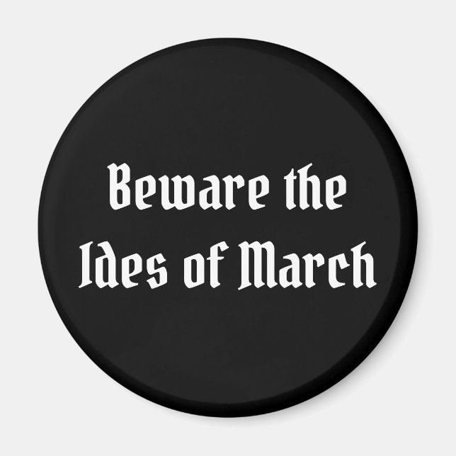 Beware the Ides of March Magnet (Front)