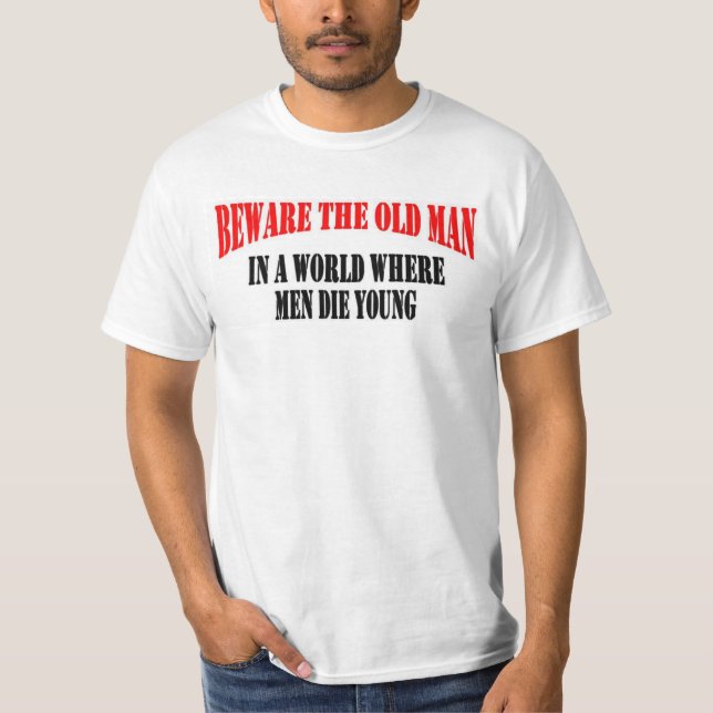 BEWARE THE OLD MAN T-Shirt (Front)