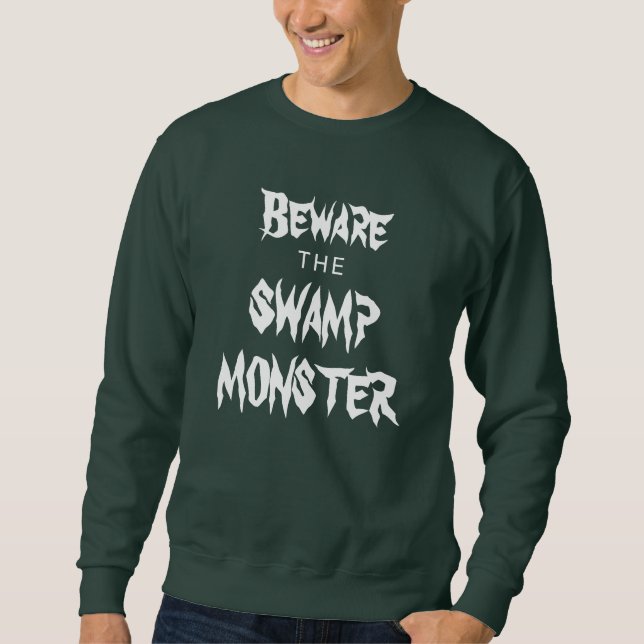 Beware the Swamp Monster Halloween Sweatshirt (Front)