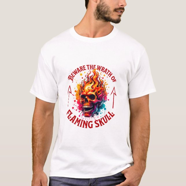Beware the wrath of flaming skull T-Shirt (Front)