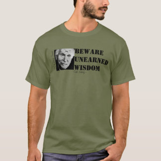 Beware Unearned Wisdom T-Shirt