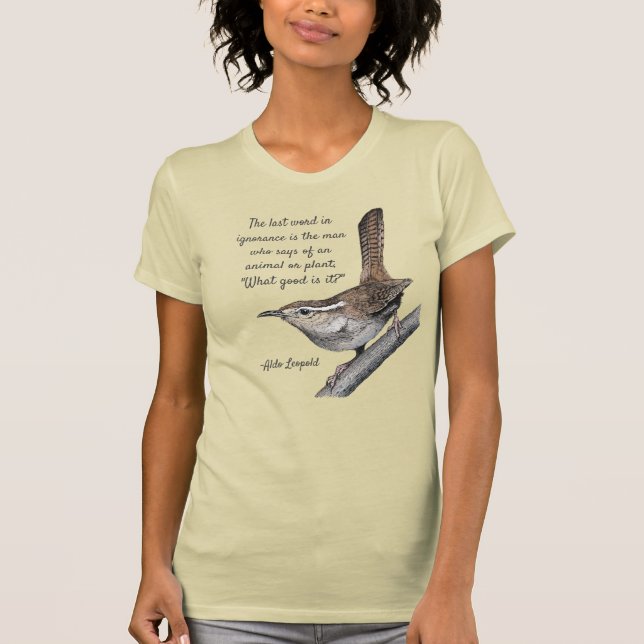 Bewick's Wren with Aldo Leopold Quote T-Shirt (Front)