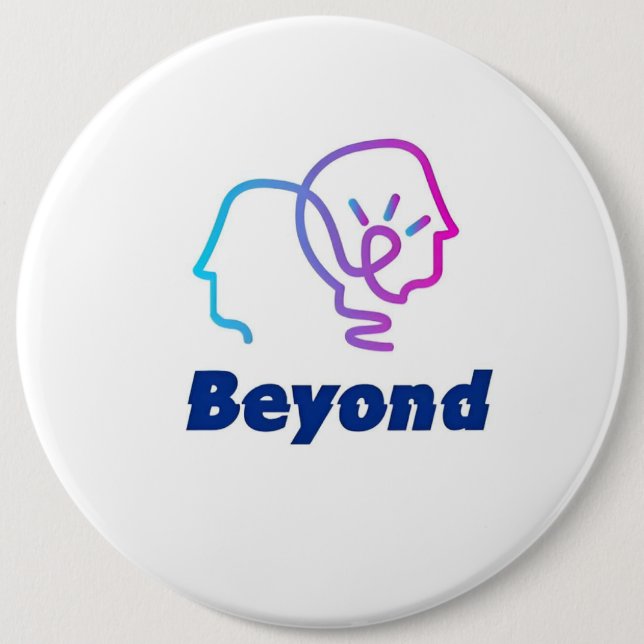 Beyond 6 Cm Round Badge (Front)