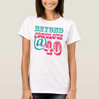 Beyond Fabulous 40th Birthday Shirt