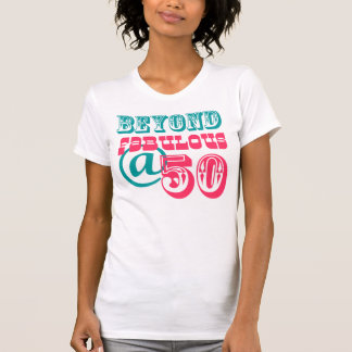 Beyond Fabulous 50th Birthday Shirt