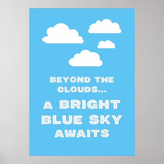 Beyond The Clouds A Bright Blue Sky Awaits Poster (Front)