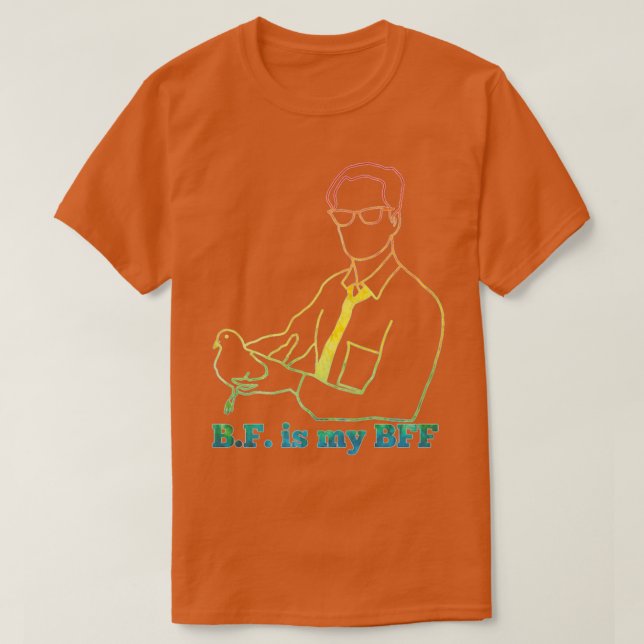 BF Skinner is my BFF rainbow T-Shirt (Design Front)