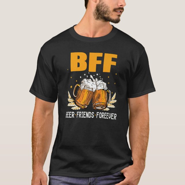 Bff Beer Friends Forever The Bachelor Party Is Nea T-Shirt (Front)