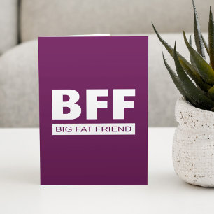 BFF - Big Fat Friend Card