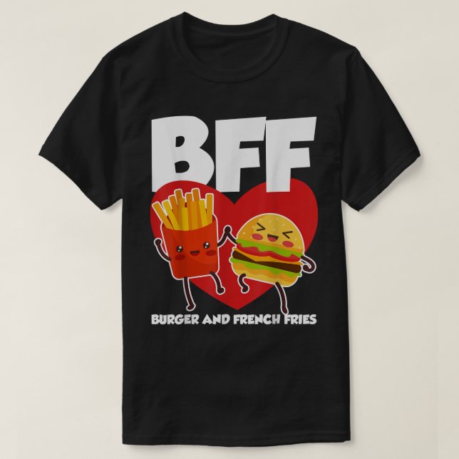 BFF Burger And Fries  T-Shirt (Design Front)