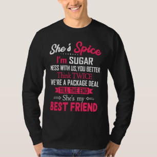 BFF She's Spice I'm Sugar Mess With Us You Better  T-Shirt