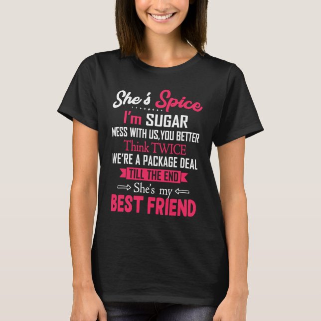 BFF She's Spice I'm Sugar Mess With Us You Better  T-Shirt (Front)