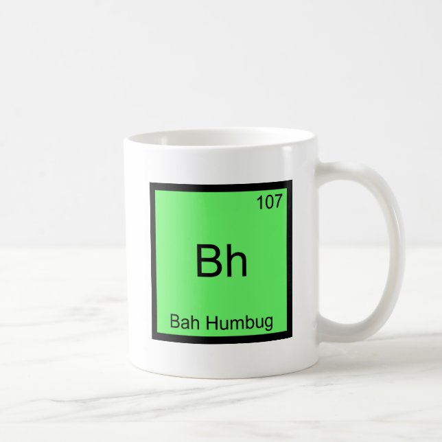 Bh - Bah Humbug Funny Chemistry Element Symbol Tee Coffee Mug (Right)