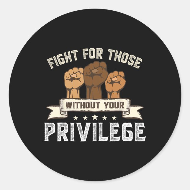 Bhm Fight For Without Your Privilege Black History Classic Round Sticker (Front)