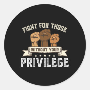 Bhm Fight For Without Your Privilege Black History Classic Round Sticker