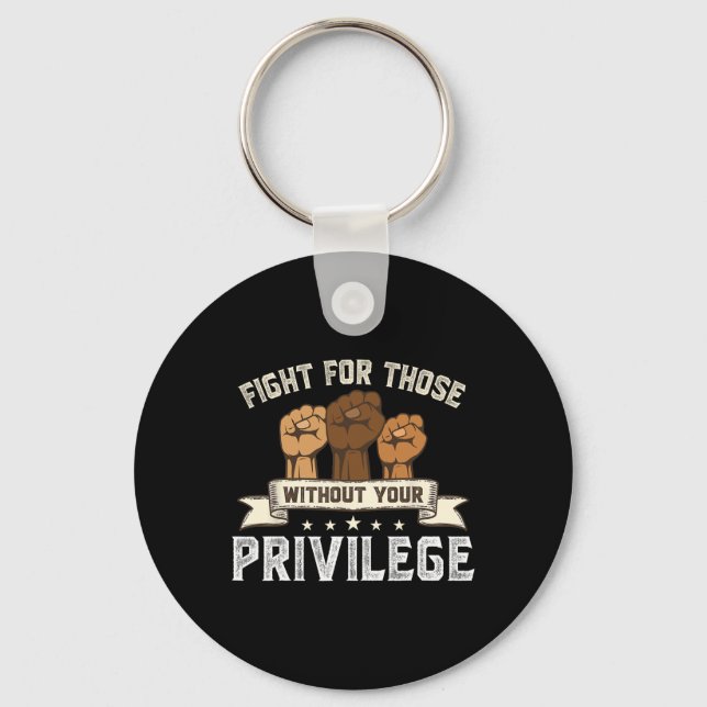 Bhm Fight For Without Your Privilege Black History Key Ring (Front)