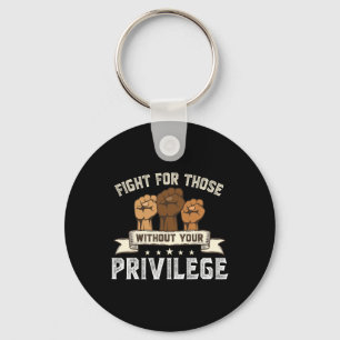 Bhm Fight For Without Your Privilege Black History Key Ring