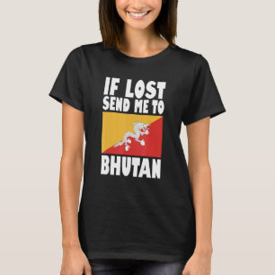 Bhutan Flag Design If lost send me to Bhutan T-Shirt