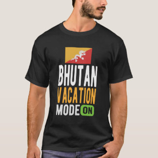 Bhutan Souvenir - Travel - Bhutan Vacation Mode On T-Shirt