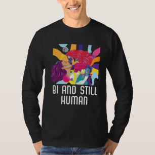 Bi And Still Human Bisexual Rainbow Pride Bisexual T-Shirt