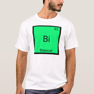 Bi - Bisexual Chemistry Element Symbol Funny T-Shirt
