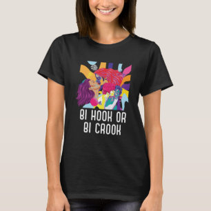 Bi Hook Or Bi Crook Bisexual Rainbow Pride Bisexua T-Shirt
